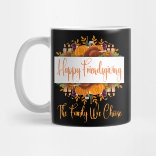 Happy Friendsgiving The Family We Choose Mug